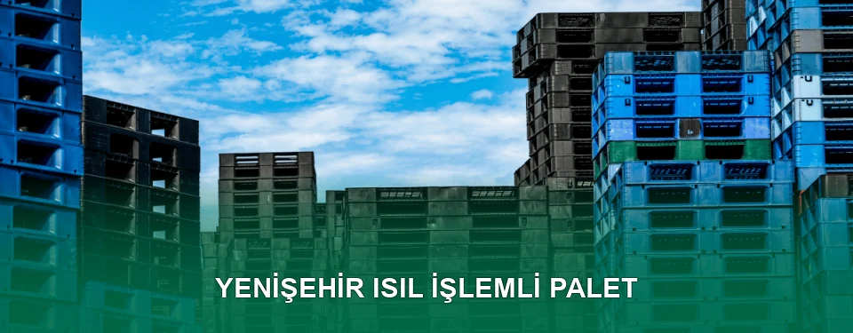 Yenişehir Isıl İşlem Görmüş Palet İmalatı