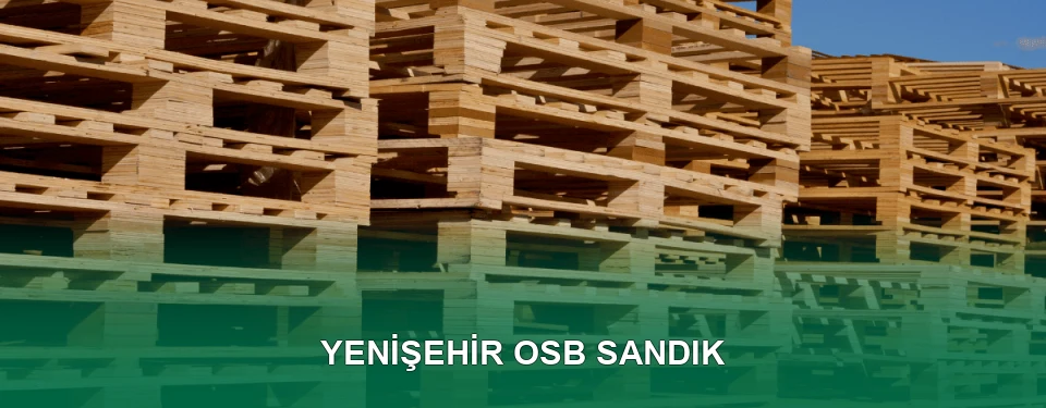 Yenişehir OSB Sandık İmalatı